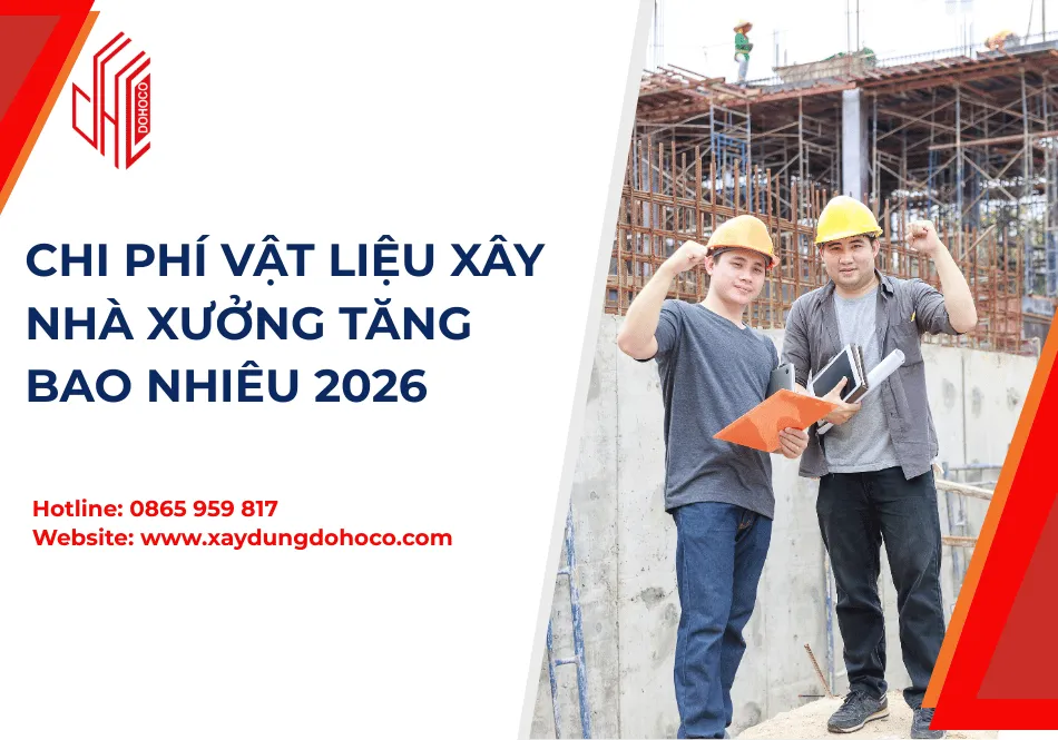 Chi Phí Vật Liệu Xây Nhà Xưởng Tăng Bao Nhiêu 2026