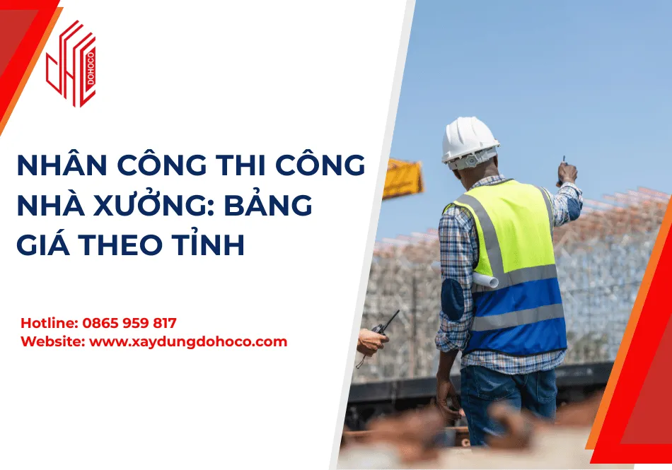 Nhân Công Thi Công Nhà Xưởng: Bảng Giá Theo Tỉnh