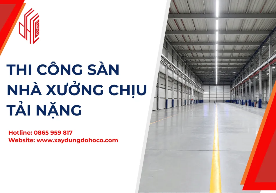 Thi Công Sàn Nhà Xưởng Chịu Tải Nặng