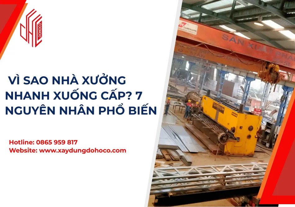  Vì Sao Nhà Xưởng Nhanh Xuống Cấp? 7 Nguyên Nhân Phổ Biến