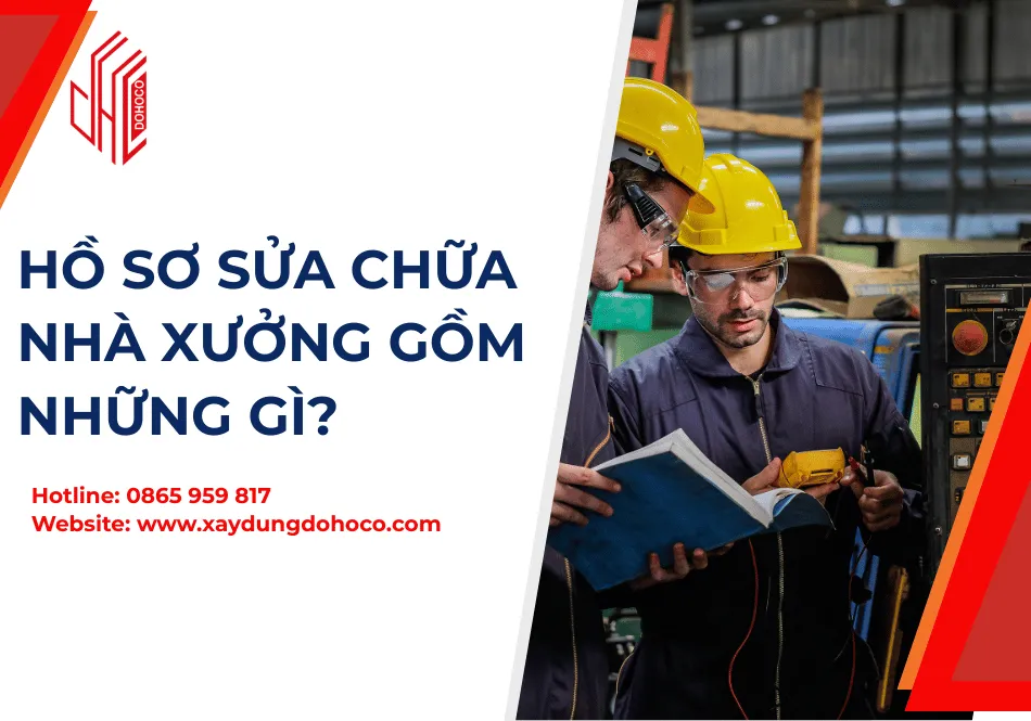 Hồ Sơ Sửa Chữa Nhà Xưởng Gồm Những Gì?