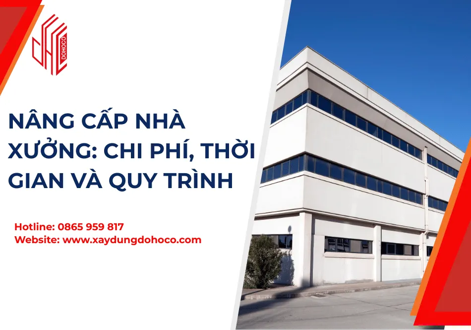 Nâng Cấp Nhà Xưởng: Chi Phí, Thời Gian và Quy Trình 