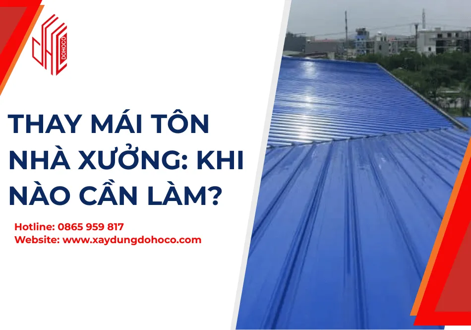 Thay Mái Tôn Nhà Xưởng: Khi Nào Cần Làm? 