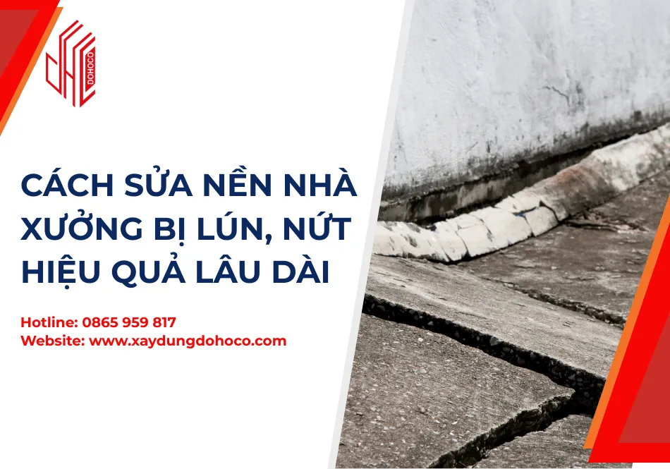 Cách Sửa Nền Nhà Xưởng Bị Lún, Nứt Hiệu Quả Lâu Dài