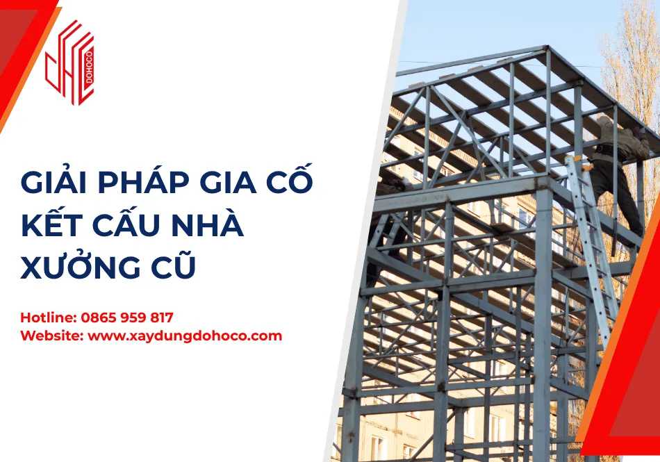 Giải Pháp Gia Cố Kết Cấu Nhà Xưởng Cũ