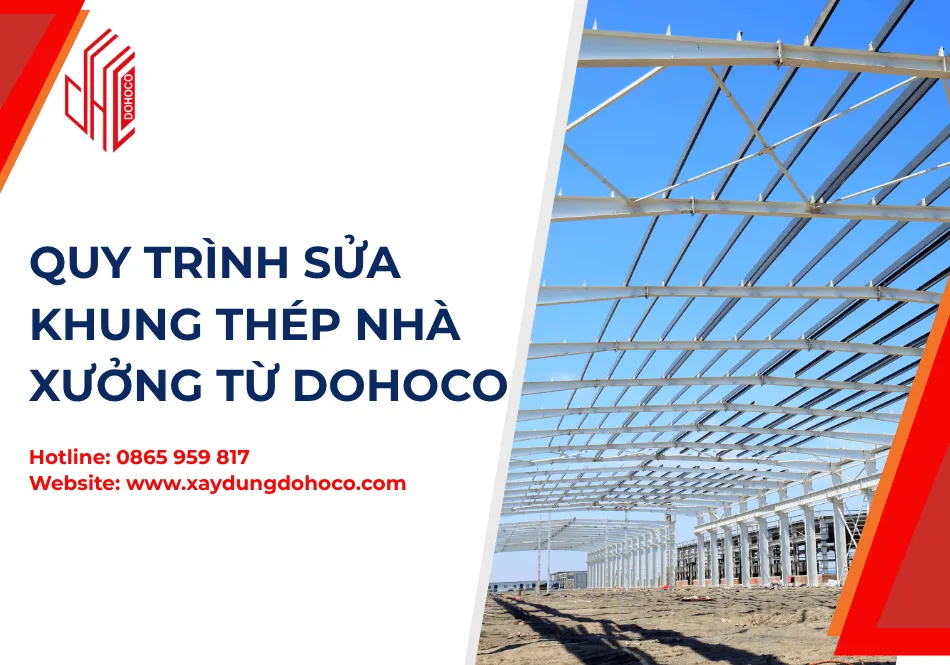 Quy Trình Sửa Khung Thép Nhà Xưởng từ DOHOCO 