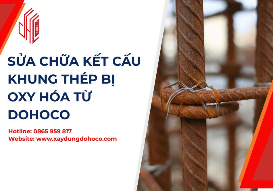 Sửa Chữa Kết Cấu Khung Thép Bị Oxy Hóa từ DOHOCO 