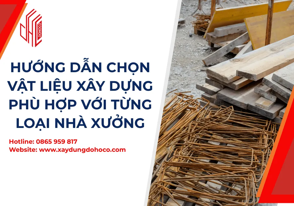 Hướng dẫn chọn vật liệu xây dựng phù hợp với từng loại nhà xưởng