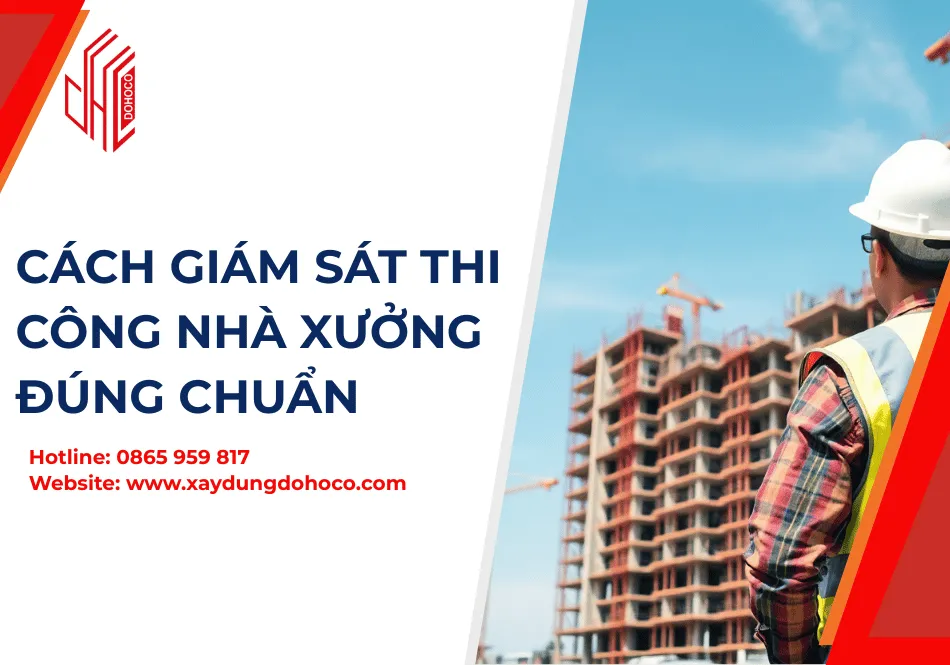 Cách Giám Sát Thi Công Nhà Xưởng Đúng Chuẩn